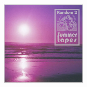 Random 2: Summer Tapes