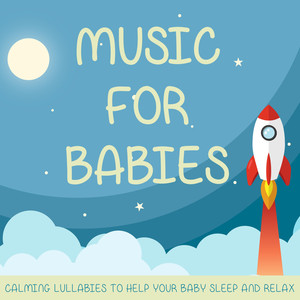 Music for Babies: Calming Lullabies to Help Your Baby Sleep and Relax