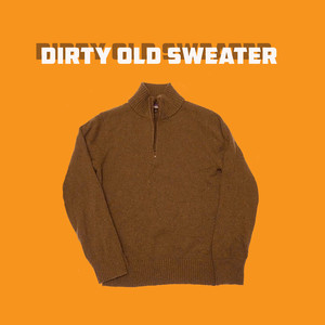 Dirty Old Sweater