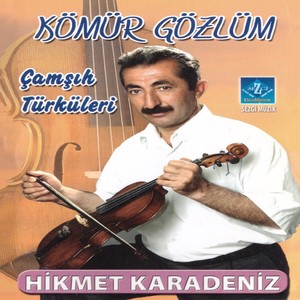 Kömür Gözlüm (Çamşıh Türküleri)