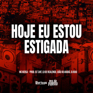 Hoje Eu Estou Estigada (Explicit)