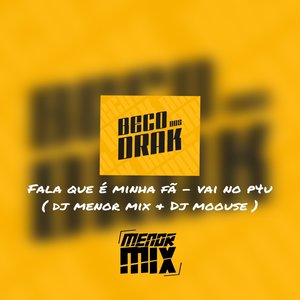 FALA QUE É MINHA FÁ - VAI NO P4U (Explicit)