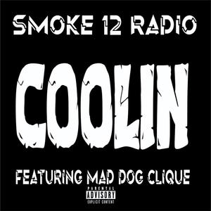 Coolin (feat. Mad Dog Clique) [Explicit]