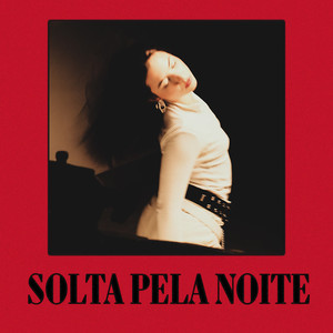 Solta Pela Noite (Explicit)