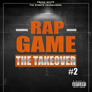 Rap Game, Vol. 2 (The Takeover) [Frank White Presents the Streets Headbangerz] [Explicit]