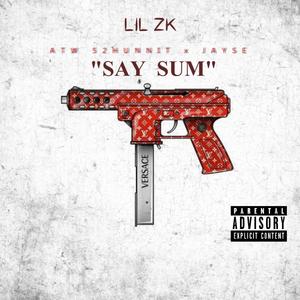 Say Sum (feat. ATW JAYSE & LIL ZK) [Explicit]