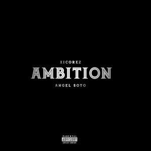 Ambition (feat. Angel Soto) (Explicit)