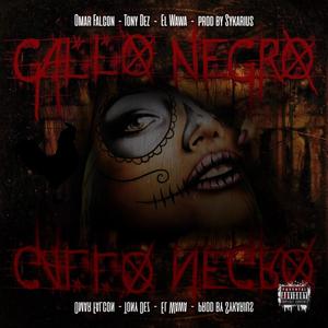 Gallo Negro (feat. Omar Falcon, Tony Dez & El Wawa) (Explicit)