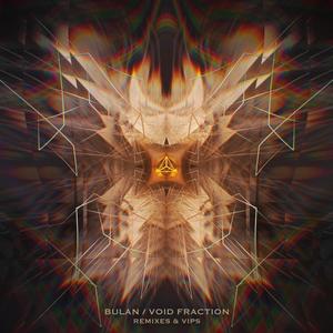 Bulan / Void Fraction - Remixes & VIPs