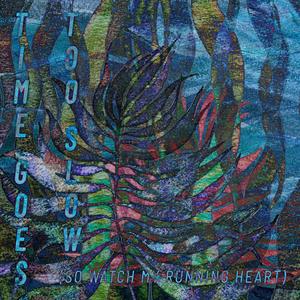 Time Goes Too Slow (So Watch My Running Heart)