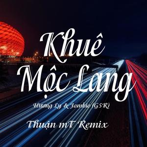 Khuê Mộc Lang(feat. Hương Ly & Jombie G5R) (Thuận Mt Remix)
