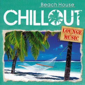 Beach House - Chillout Lounge Music