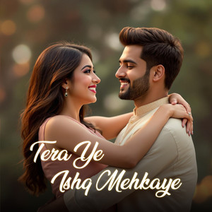 Tera Ye Ishq Mehkaye