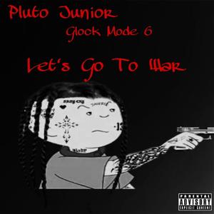 Glock Mode 6 (Let's Go To War) [Explicit]