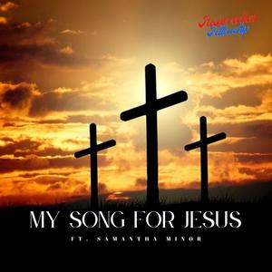 My Song For Jesus (feat. Samantha Minor)