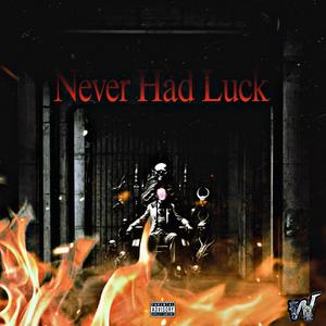 Never Had Luck (feat. King Hansom) (Explicit)