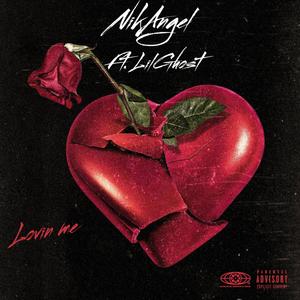 Lovin' Me (feat. LilGhost) (Explicit)
