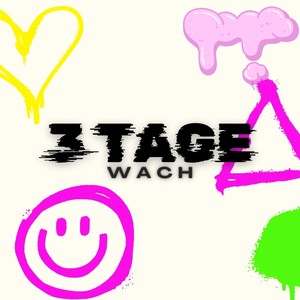 3 Tage wach