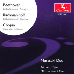 BEETHOVEN, L. van: Cello Sonata No. 3 / RACHMANINOV, S.: Cello Sonata in G Minor / CHOPIN, F.: Introduction and Polonaise brillante (Murasaki Duo)