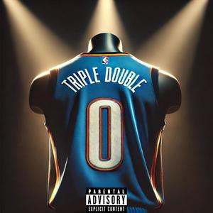 TRIPLE DOUBLE (feat. BDawg_ & bigspittah) [Explicit]