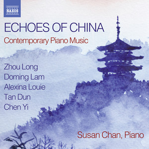 Piano Recital: Chan, Susan - ZHOU, Long / LAM, Doming / LOUIE, A. / TAN, Dun / CHEN, Yi (Echoes of China)