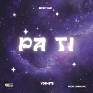 PA TI (feat. BTE) (Explicit)
