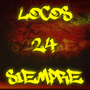 Locos 24 Siempre (Explicit)