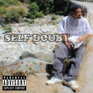 Self doubt (Explicit)