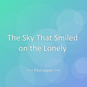 The Sky That Smiled on the Lonely