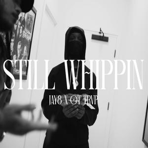 STILL WHIPPIN (feat. OT TRVP) (Explicit)