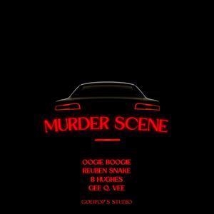 MURDER SCENE (feat. Oogie Boogie, bhughes & Gee Q. Vee) (Explicit)