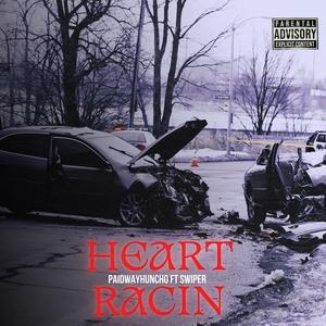 Heart Racin (paidwayhuncho) (feat. Swiper) (Explicit)