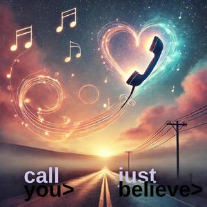 Call You / Just Believe