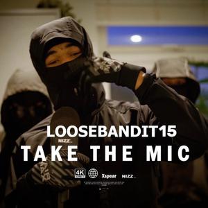 TAKE THE MIC (feat. LOOSEBANDIT15) (Explicit)