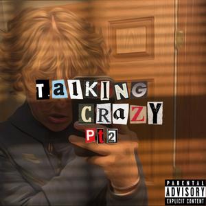 talking crazy pt.2 (Explicit)