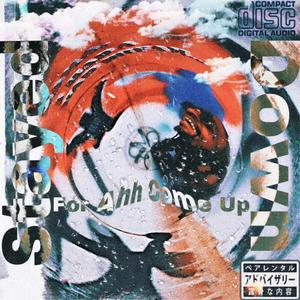 Stayed Down For Ahh Come Up (Deluxe) [Explicit]