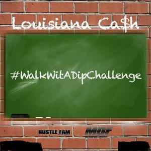 Walk Wit A Dip Challenge (feat. Ca$h, Dorrough Music & Chalie Boy) [Radio Edit] [Explicit]