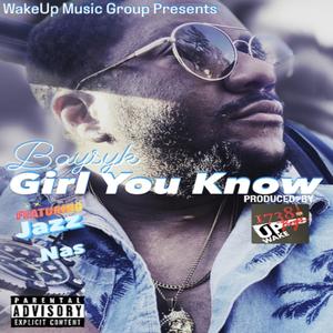 Girl You Know (feat. JustJazz & NasWithTheDreads) (Explicit)
