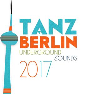 Tanz Berlin: Underground Sounds 2017