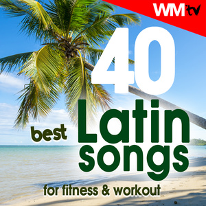 40 BEST LATIN SONGS FOR FITNESS & WORKOUT 125 - 135 BPM / 32 COUNT
