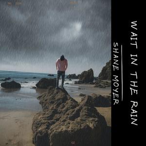 Wait in the Rain (Explicit)