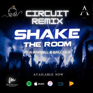 Shake the Room (feat. A. Raynell & DA'LLAS G') [CIRCUIT REMIX]