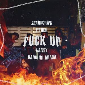 **** Up (ft. Lansy, Scarecrow, Daiquiri Miami)