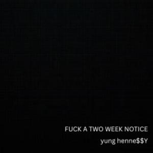 FUCK A 2 WEEK NOTICE (Explicit)