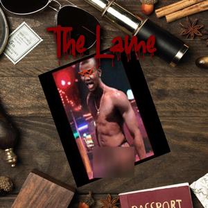The Lame (The Game Diss) (feat. JxmesLxmb) (Explicit)