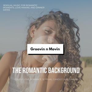 The Romantic Background (Sensual Music For Romantic Moments, Love Making And Dinner Dates) (Couple Love, Romance, Sensual, Candle Light Dinner)