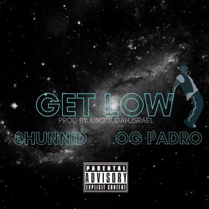 GET LOW (feat. 8 HUNNID & OG PADRO) (Explicit)
