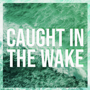 Caught in the Wake