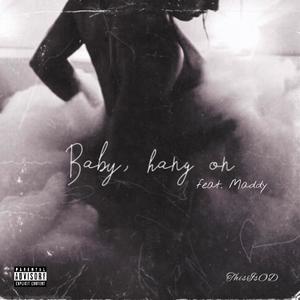 Baby, hang on(feat. Maddy) (Explicit)