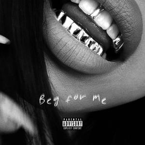 BEG FOR ME (Explicit)